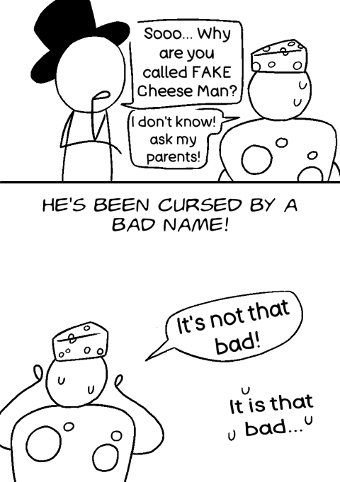 A two‑panel black‑and‑white comic featuring a top‑hat character and a cheese‑headed character joking about the name “Fake Cheese Man.”
